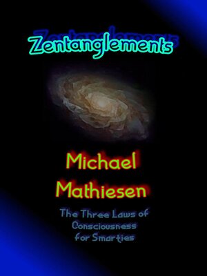 cover image of Zentanglements--The Three Laws of Consciousness For Smarties